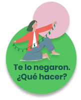 Ilustración de una persona que está sobre una hoja de papel.
Da clic para redirigirte a la sección 'Te lo negaron. ¿Qué hacer?.